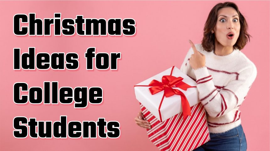 Christmas Ideas for College Students