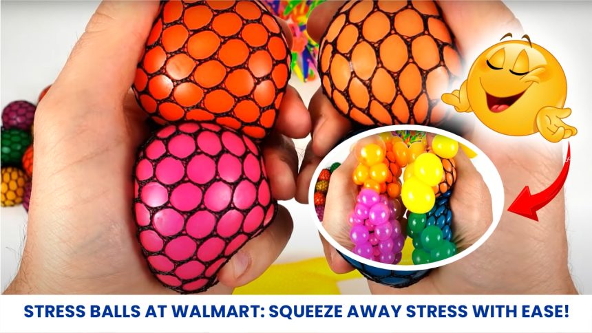 stress balls, stress relief, stress management, Walmart stress balls, stress reduction, relaxation, coping with stress, stress relief techniques